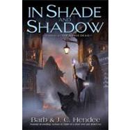 In Shade and Shadow A Novel of The Noble Dead