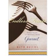 Endless Feasts : Sixty Years of Writing from Gourmet