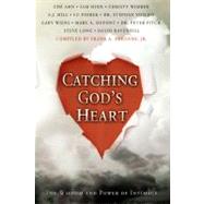 Catching God's Heart : The Wisdom and Power of Intimacy