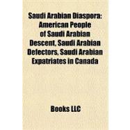 Saudi Arabian Diaspor : American People of Saudi Arabian Descent, Saudi Arabian Defectors, Saudi Arabian Expatriates in Canada