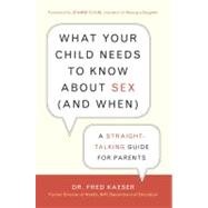 What Your Child Needs to Know About Sex (and When) A Straight-Talking Guide for Parents