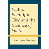 Plato’s Beautiful City and the Essence of Politics