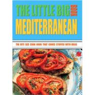 The Little Big Mediterranean Book; The Bite Size Cook Book That Comes Stuffed with Ideas