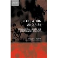 Regulation and Risk Occupational Health and Safety on the Railways
