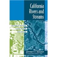 California Rivers and Streams - the Conflict Between Fluvial Process and Land Use