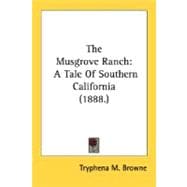 Musgrove Ranch : A Tale of Southern California (1888. )