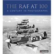 The RAF at 100 A Century in Photographs