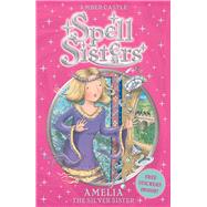 Spell Sisters: Amelia the Silver Sister,9780857072504