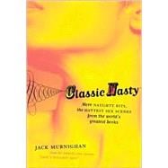 Classic Nasty: More Naughty Bits : A Rollicking Guide to Hot Sex in Great Books, from the Iliad to the Corrections
