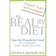 The Reality Diet Lose the Pounds for Good with a Cardiologist's Simple, Healthy, Proven Plan
