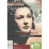 Nancy Wake: A Biography of Our Greatest War Heroine: Library Edition
