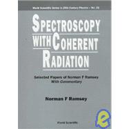 Spectroscopy With Coherent Radiation: Selected Papers of Norman F. Ramsey With Commentary