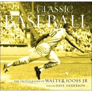 Classic Baseball The Photographs of Walter Iooss Jr.