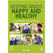Keeping Minds Happy and Healthy: A handbook for teachers