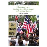 Shadowed Lives: Undocumented Immigrants in American Society