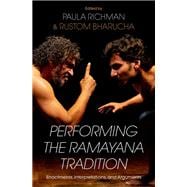 Performing the Ramayana Tradition Enactments, Interpretations, and Arguments