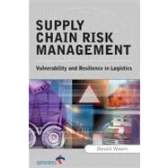 Supply Chain Risk Management : Vulnerability and Resilience in Logistics