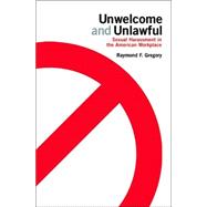Unwelcome and Unlawful: Sexual Harassment in the American Workplace