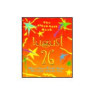 The Birth Date Book August 26; What Your Birthday Reveals About You