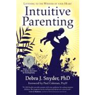 Intuitive Parenting Listening to the Wisdom of Your Heart