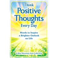 Think Positive Thoughts Every Day