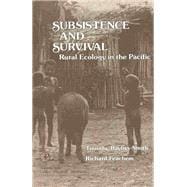 Subsistence and Survival : Rural Ecology in the Pacific