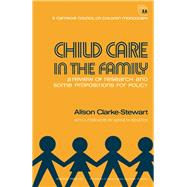 Child Care in the Family: A Review of Research and Some Propositions for Policy