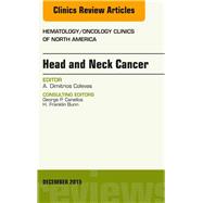 Head and Neck Cancer: An Issue of Hematology/ Oncology Clinics of North America