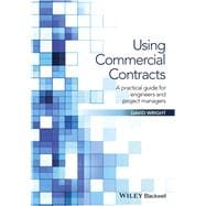 Using Commercial Contracts A Practical Guide for Engineers and Project Managers