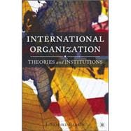 International Organization Theories and Institutions,9781403972507