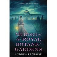 Murder at the Royal Botanic Gardens A Riveting New Regency Historical Mystery