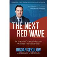 The Next Red Wave How Conservatives Can Beat Leftist Aggression, RINO Betrayal & Deep State Subversion