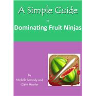 A Simple Guide to Dominating Fruit Ninjas