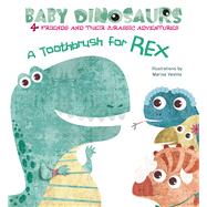 A Toothbrush for Rex 4 Friends and Their Jurassic Adventures