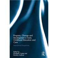Progress, Change and Development in Early Childhood Education and Care: International Perspectives