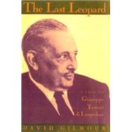 The Last Leopard: A Life of Giuseppe Di Lampedusa