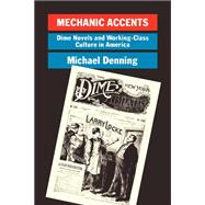 Mechanic Accents Dime Novels and Working-Class Culture in America