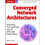 Converged Network Architectures Delivering Voice over IP, ATM, and Frame Relay