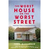 The Worst House on the Worst Street Nineteen Years in Renovation Hell