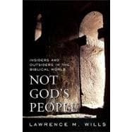 Not God's People : Insiders and Outsiders in the Biblical World