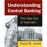Understanding Central Banking: The New Era of Activism