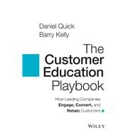 The Customer Education Playbook How Leading Companies Engage, Convert, and Retain Customers