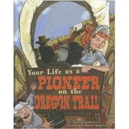 Your Life As a Pioneer on the Oregon Trail