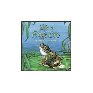 It's a Frog's Life : My Story of Life in a Pond