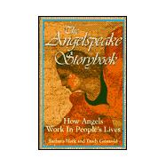 The Angelspeake Storybook: How Angels Work in People's Lives