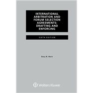 International Arbitration and Forum Selection Agreements, Drafting and Enforcing
