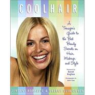 Cool Hair : A Teenager's Guide to the Best Beauty Secrets on Hair, Makeup, and Style