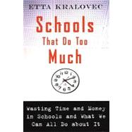 Schools That Do Too Much Wasting Time and Money in Schools and What We Can All Do About It