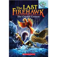 The Crystal Caverns: A Branches Book (The Last Firehawk #2)