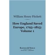 How England Saved Europe, 1793-1815, Volume 1 (Barnes & Noble Digital Library)